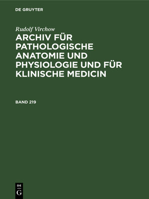 cover image of Archiv für pathologische Anatomie und Physiologie und für klinische Medicin, Band 219